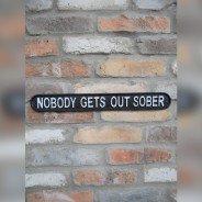 Nobody Gets Out Sober Sign 2 